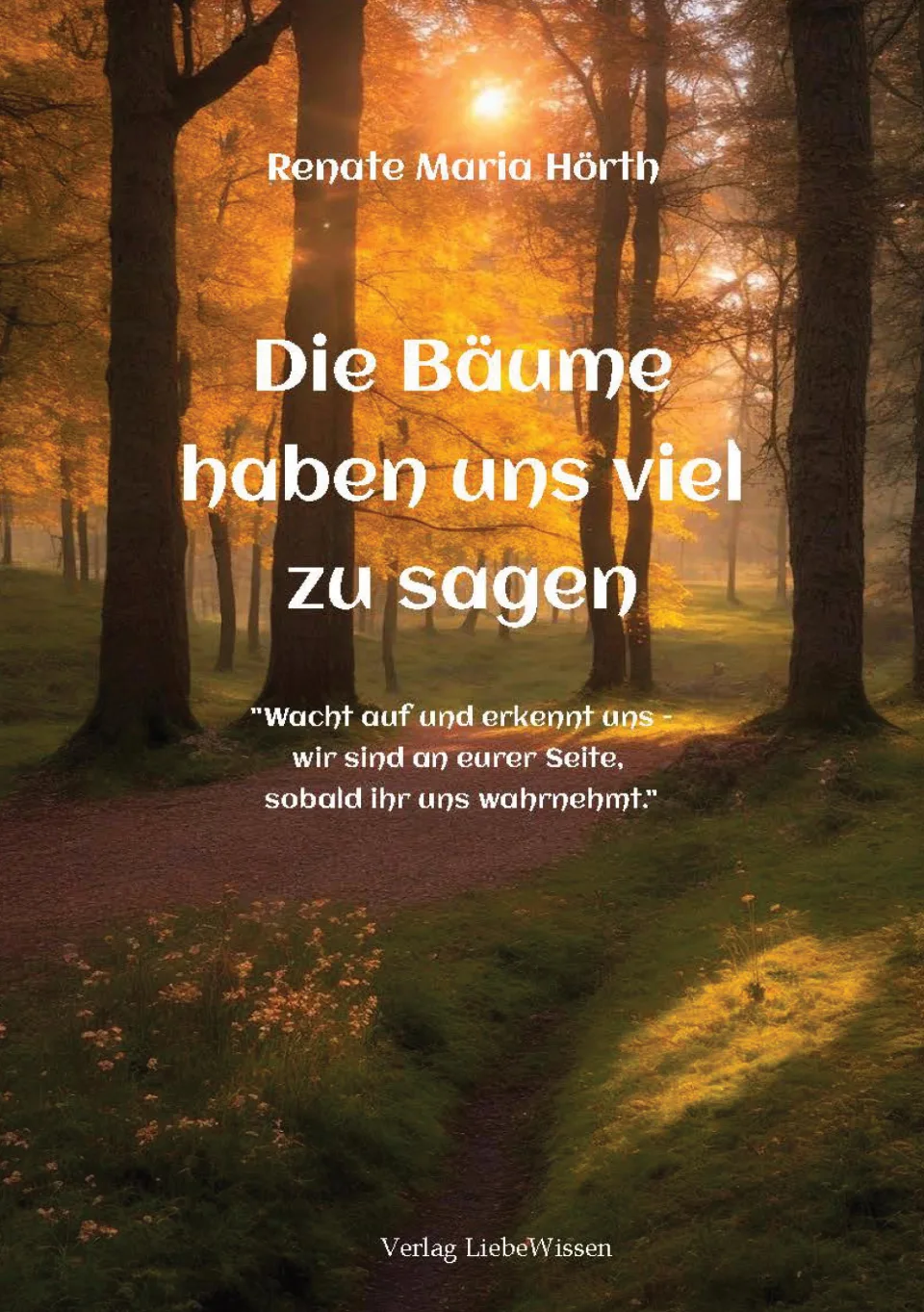 Buchcover „Die Bäume haben uns viel zu sagen“ von Renate Maria Hörth